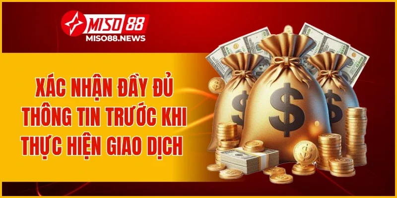 Xác nhận đầy đủ thông tin trước khi thực hiện giao dịch
